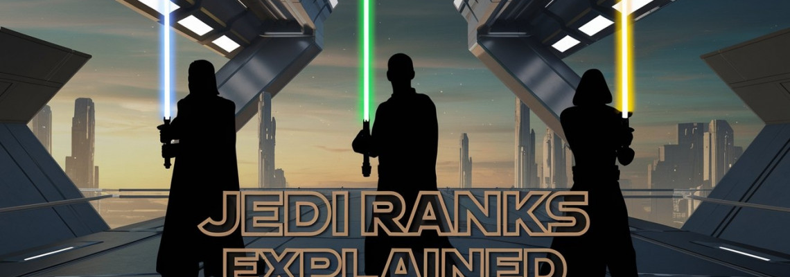 Jedi Ranks in Star Wars: A Complete Guide